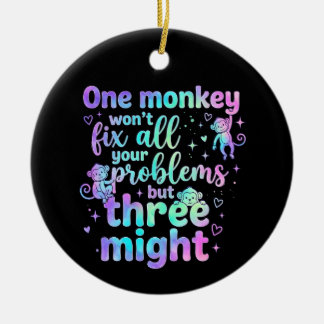 Ornamento De Cerâmica One monkey won't fix all your problems but three 