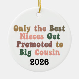 Ornamento De Cerâmica Only The Best Nieces Get Promoted To Big Cousin