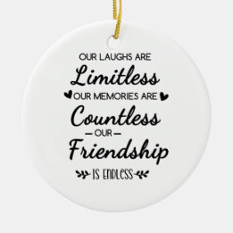 Ornamento De Cerâmica Our Laughs Are Limitless Friendship Quote
