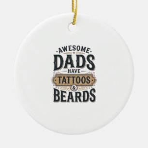 Ornamento De Cerâmica Pais Incríveis Têm Tatuagens e Barbas Camiseta Vin