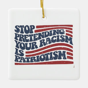 Ornamento De Cerâmica Pare De Impedir Que O Seu Racismo Seja Patriotismo
