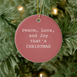 Ornamento De Cerâmica Peace, Love & Joy – Personalized Christmas Quote O