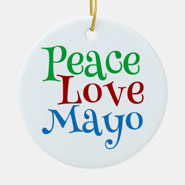Ornamento De Cerâmica Peace Love Mayonnaise Funny Mayo (Frente)