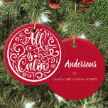 Ornamento De Cerâmica Personalized Family Name All Is Calm Christmas<br><div class="desc">Easily personalize this beautiful hand lettering "All is calm" design Christmas ornament with your custom family name on the back.</div>