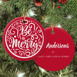 Ornamento De Cerâmica Personalized Family Name Be Merry Christmas Red<br><div class="desc">Easily personalize this beautiful hand lettering "Be merry" design Christmas ornament with your custom family name on the back.</div>
