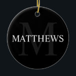 Ornamento De Cerâmica Personalized Monogram and Name Black<br><div class="desc">Personalized Monogram and Name Gift
features personalized name in white and monogram in grey as background,  in classic serif font style,  
on black background.

Perfect for holiday,  family reunion and any special occasions.</div>