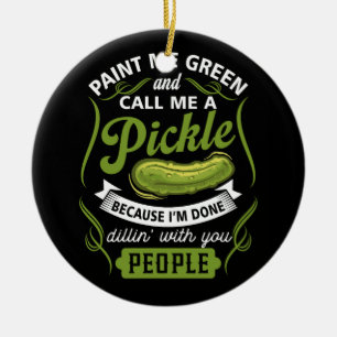 Ornamento De Cerâmica Pintar-me verde e chamar-me picle porque estou a f