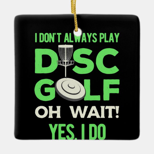 Ornamento De Cerâmica Player de Golfe de Disco | Eu Nem Sempre Toco Golf (Frente)