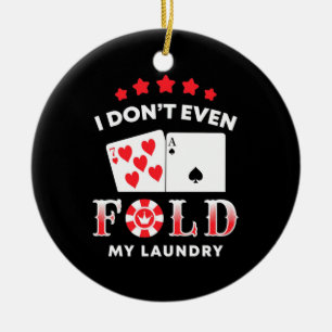 Ornamento De Cerâmica Poker, Eu Nem Mesmo Dobro Minha Roupa