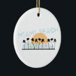 Ornamento De Cerâmica praia de Miami<br><div class="desc">Mostre orgulho em sua cidade favorita e faça um excelente com essa design de Miami Beach com camisetas,  jaquetas,  camisetas,  chapéus e muito mais!</div>