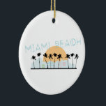 Ornamento De Cerâmica praia de Miami<br><div class="desc">Mostre orgulho em sua cidade favorita e faça um excelente com essa design de Miami Beach com camisetas, jaquetas, camisetas, chapéus e muito mais!</div>