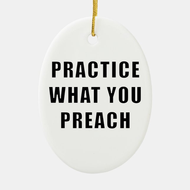Ornamento De Cerâmica Pratique o que você prega (Frente)