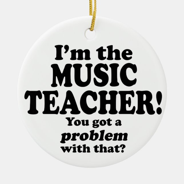 Ornamento De Cerâmica Problema Com Isso - Professor De Música (Frente)