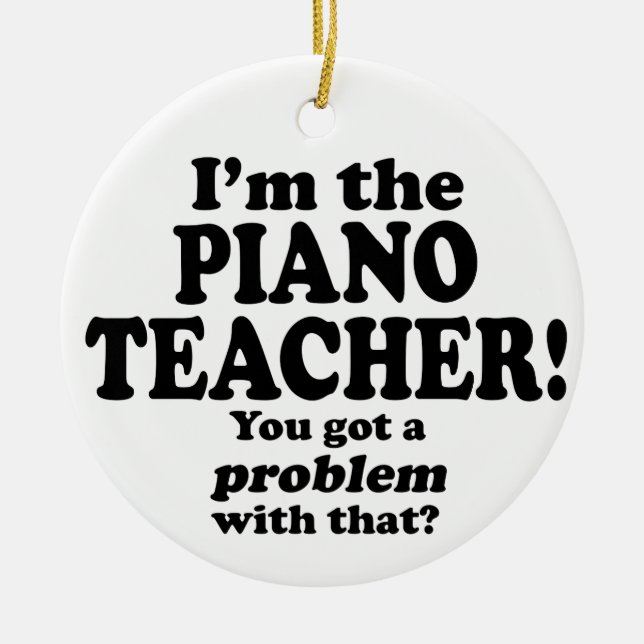 Ornamento De Cerâmica Problema Com Isso - Professor De Piano (Frente)
