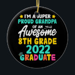 Ornamento De Cerâmica Proud Grandpa Class Of 2022 8th Grade Graduation<br><div class="desc">Proud Grandpa Class Of 2022 8th Grade Graduation Gift. Perfect gift for your dad,  mom,  papa,  men,  women,  friend and family members on Thanksgiving Day,  Christmas Day,  Mothers Day,  Fathers Day,  4th of July,  1776 Independent day,  Veterans Day,  Halloween Day,  Patrick's Day</div>