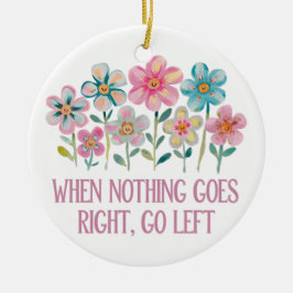 Ornamento De Cerâmica Quando nada der certo, vá para a esquerda
