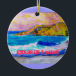 Ornamento De Cerâmica queda de uma onda<br><div class="desc">mostra uma enseada colorida e um salto de onda na califórnia da praia de laguna com o slogan "queda de uma onda" da arte original!</div>