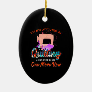 Ornamento De Cerâmica Quilter Não É Viciado Em Quilting Gift