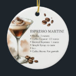 Ornamento De Cerâmica Receita Personalizada de Martini de Espresso com E<br><div class="desc">Procurando o melhor presente para uma festa de despedida de solteira com tema de martini de espresso?</div>