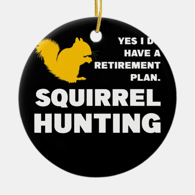Ornamento De Cerâmica Retirement plan Squirrel Hunting Squirrel Hunting (Frente)