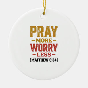 Ornamento De Cerâmica Reze Mais Preocupe Menos Camisa Matthew 6_34 Desig