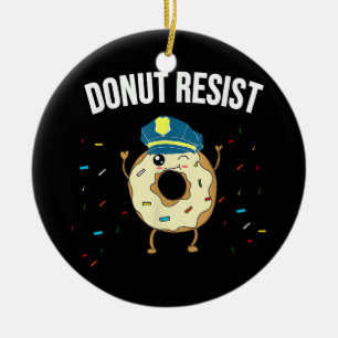 Ornamento De Cerâmica Rosquinha Resiste Memória Engraçado Policial Apoia