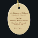 Ornamento De Cerâmica Rua. Catherine de Bolonha (SAU 027)<br><div class="desc">Detalhe de uma imagem antiga NeoGótica de Rua. Clara de Assisi e Suas Filhas Espirituais de um final do século 19... cromolithográfico, desenhado por Barão Jean-Baptiste Bethune (1821-1894) e publicado pela Socièté de Ruas Augustin, Bruges, Bélgica, na coleção privada de efemérsia religiosa do designer. Banquete da Rua. Catherine: 9 de...</div>