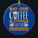 Ornamento De Cerâmica School Bus Driver Busman Coffee Funny<br><div class="desc">School Bus Driver Busman Coffee Funny Gift. Perfect gift for your dad,  mom,  papa,  men,  women,  friend and family members on Thanksgiving Day,  Christmas Day,  Mothers Day,  Fathers Day,  4th of July,  1776 Independent day,  Veterans Day,  Halloween Day,  Patrick's Day</div>