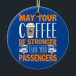 Ornamento De Cerâmica School Bus Driver Busman Coffee Funny<br><div class="desc">School Bus Driver Busman Coffee Funny Gift. Perfect gift for your dad,  mom,  papa,  men,  women,  friend and family members on Thanksgiving Day,  Christmas Day,  Mothers Day,  Fathers Day,  4th of July,  1776 Independent day,  Veterans Day,  Halloween Day,  Patrick's Day</div>