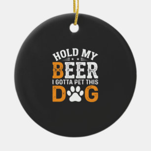 Ornamento De Cerâmica Segure Minha Cerveja Amante de Cachorro