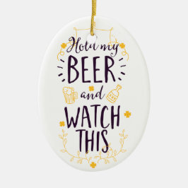 Ornamento De Cerâmica Segure minha cerveja e veja isso