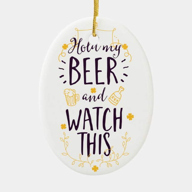 Ornamento De Cerâmica Segure minha cerveja e veja isso (Frente)