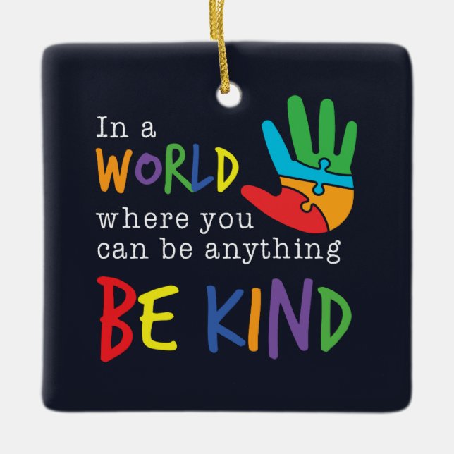 Ornamento De Cerâmica Seja Gentil No Mundo Onde Você Pode Ser Qualquer C (Frente)