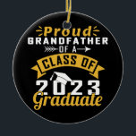 Ornamento De Cerâmica Senior 23 Proud Grandfather Of A Class of 2023<br><div class="desc">Senior 23 Proud Grandfather Of A Class of 2023 Graduate Gift. Perfect gift for your dad,  mom,  papa,  men,  women,  friend and family members on Thanksgiving Day,  Christmas Day,  Mothers Day,  Fathers Day,  4th of July,  1776 Independent day,  Veterans Day,  Halloween Day,  Patrick's Day</div>