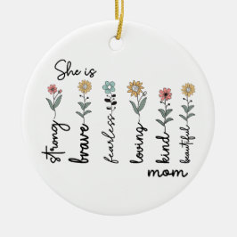 Ornamento De Cerâmica She is Strong, Brave, Fearless, Loving Mothers Day