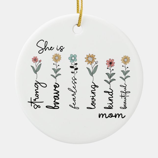 Ornamento De Cerâmica She is Strong, Brave, Fearless, Loving Mothers Day (Frente)