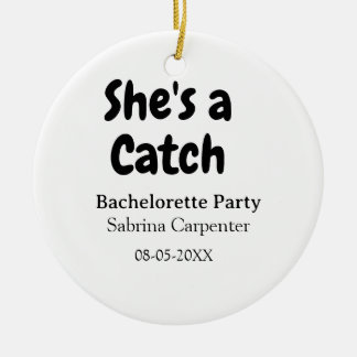 Ornamento De Cerâmica She's a catch bachelorette party name date simple 