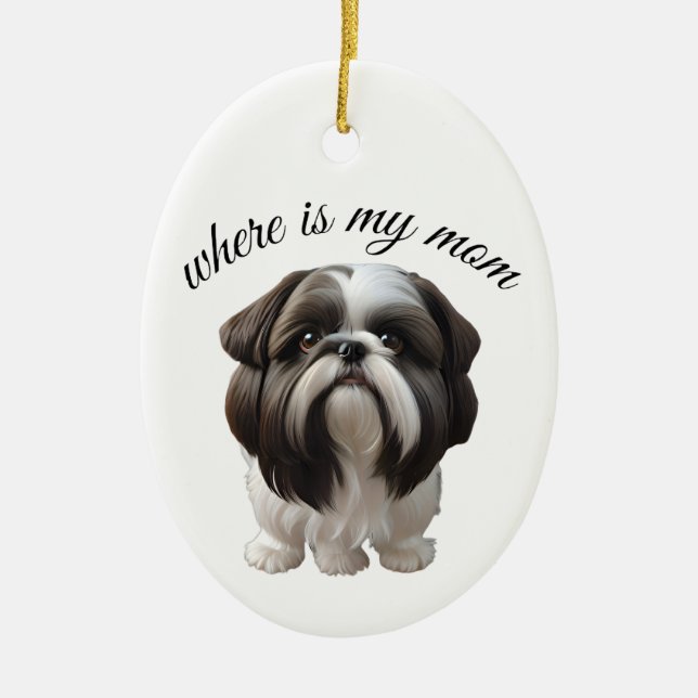 Ornamento De Cerâmica Shih Tzu - Onde Está Minha Mãe? (Frente)