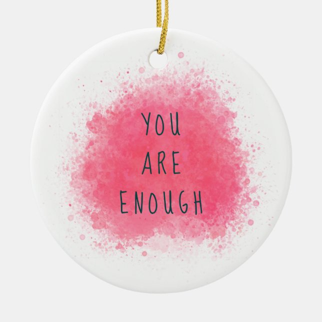 Ornamento De Cerâmica Simple Inspiring You Are Enough Affirmation Quote (Frente)