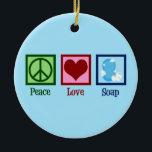 Ornamento De Cerâmica Soap do Peace Love<br><div class="desc">Sabonete de paz. Um presente da empresa de fazeres de sabão feito à mão para um fabricante de sabão que fabrica produtos de banho legal.</div>
