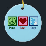 Ornamento De Cerâmica Soap do Peace Love<br><div class="desc">Sabonete de paz. Um presente da empresa de fazeres de sabão feito à mão para um fabricante de sabão que fabrica produtos de banho legal.</div>
