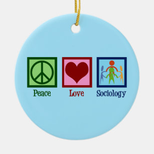 Ornamento De Cerâmica Sociólogo Peace Love Sociology Professor