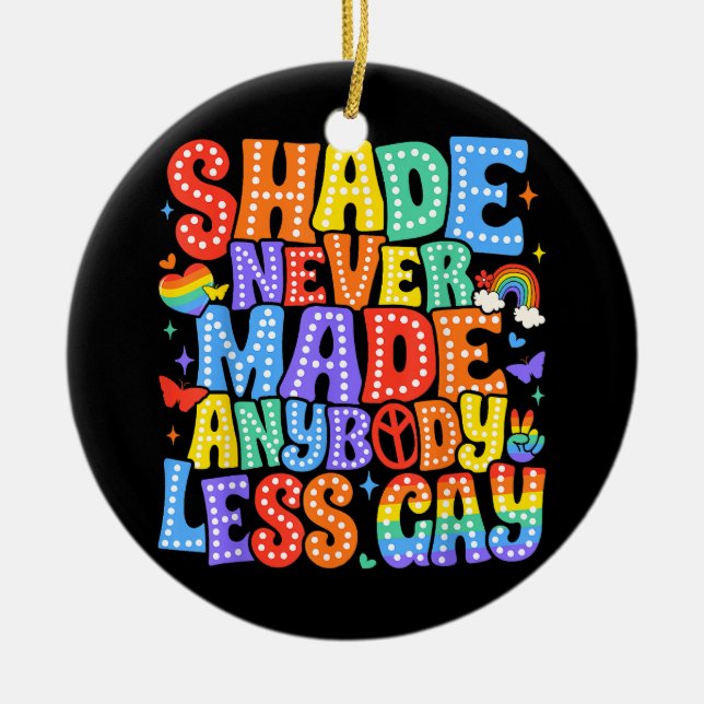 Ornamento De Cerâmica Sombra nunca fez ninguém menos Orgulho gay LGBT Mê (Frente)