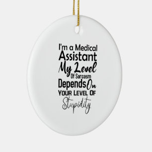 Ornamento De Cerâmica Sou um Assistente Médico Meu Nível De Sarcasmo