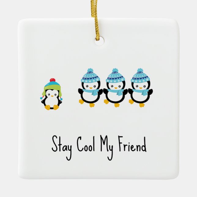 Ornamento De Cerâmica Stay Cool My Friend Penguins  (Frente)