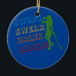 Ornamento De Cerâmica Swing Swear Drink Repeat Love Golf Love girl Gift<br><div class="desc">Swing Swear Drink Repeat Love Golf Love girl Gift Gift. Perfect gift for your dad,  mom,  papa,  men,  women,  friend and family members on Thanksgiving Day,  Christmas Day,  Mothers Day,  Fathers Day,  4th of July,  1776 Independent day,  Veterans Day,  Halloween Day,  Patrick's Day</div>