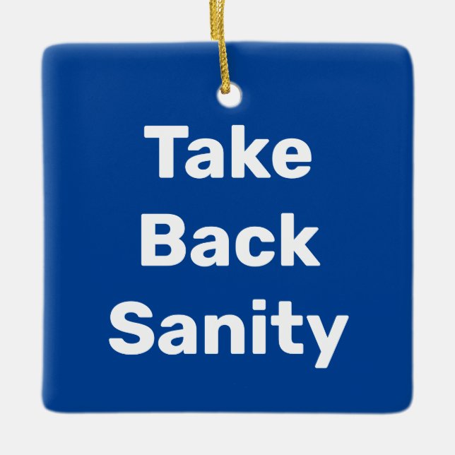 Ornamento De Cerâmica Take Back Sanity (Frente)
