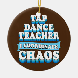 Ornamento De Cerâmica Tap Dance Teacher I Coordena o Caos