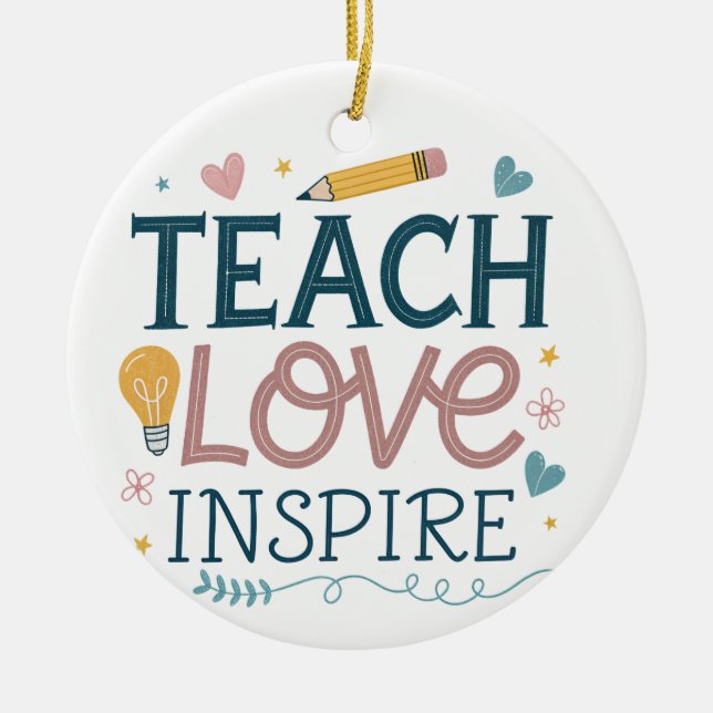 Ornamento De Cerâmica Teach Love Inspire – Teacher Appreciation Gift (Frente)
