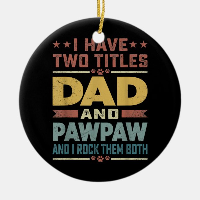 Ornamento De Cerâmica Tenho Dois Títulos De Pai E Pawpaw Engraçados (Frente)